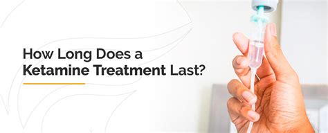 How long does ketamine treatment last