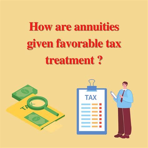 How are annuities given favorable tax treatment