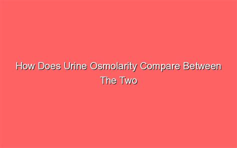 How does urine osmolarity compare between the two treatment groups