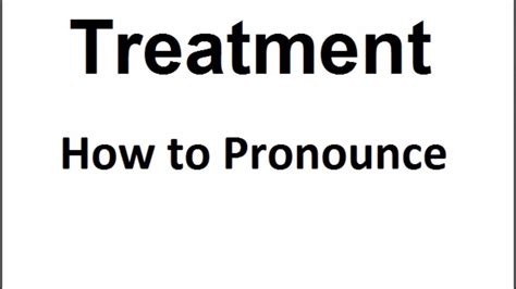How to pronounce treatment